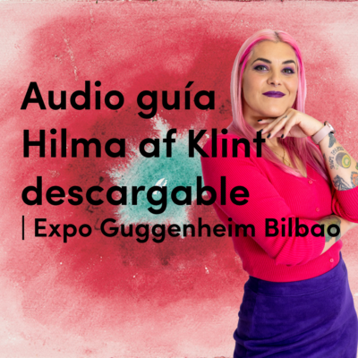 Audio-guía-Hilma-af-Klint-descargable-_-Expo-Guggenheim-Bilbao-